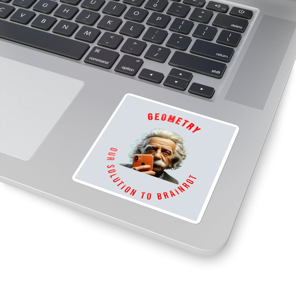 Square Sticker — 'Geometry: Our Solution to Brainrot' Funny Einstein Laptop Sticker