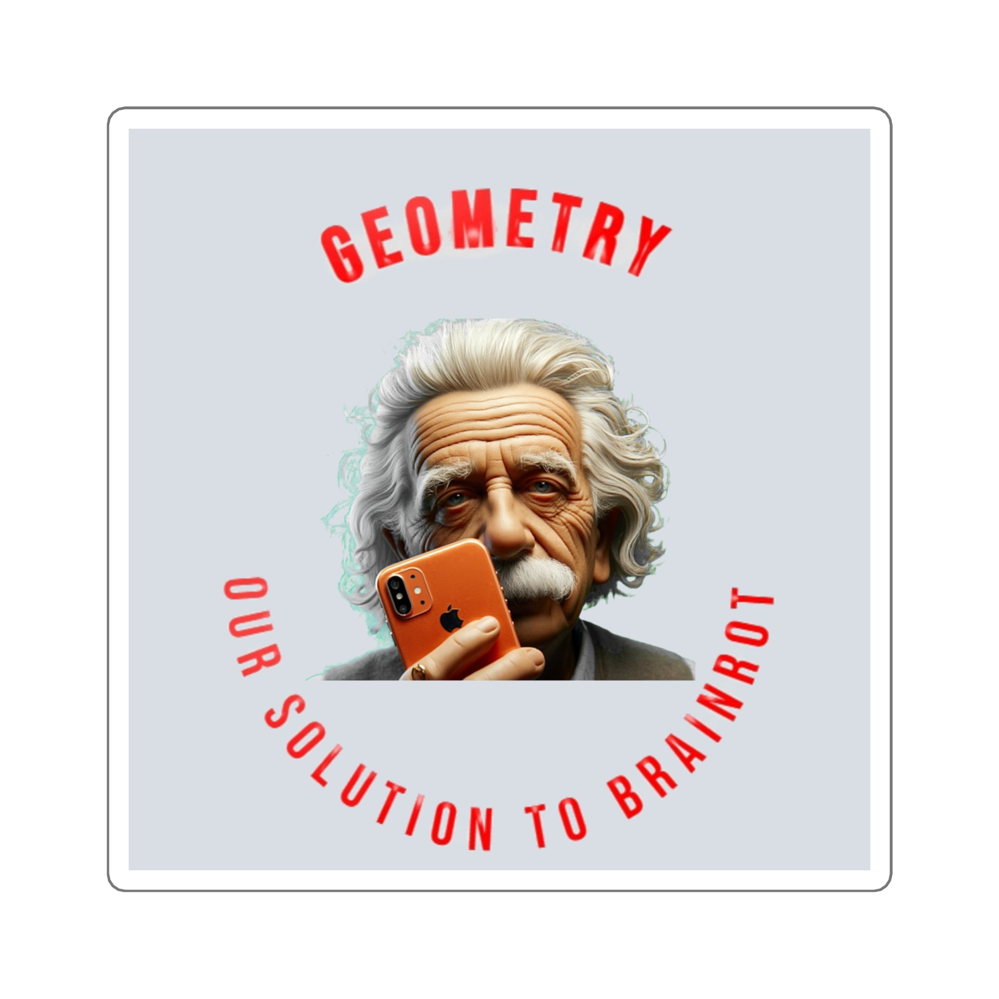 Square Sticker — 'Geometry: Our Solution to Brainrot' Funny Einstein Laptop Sticker
